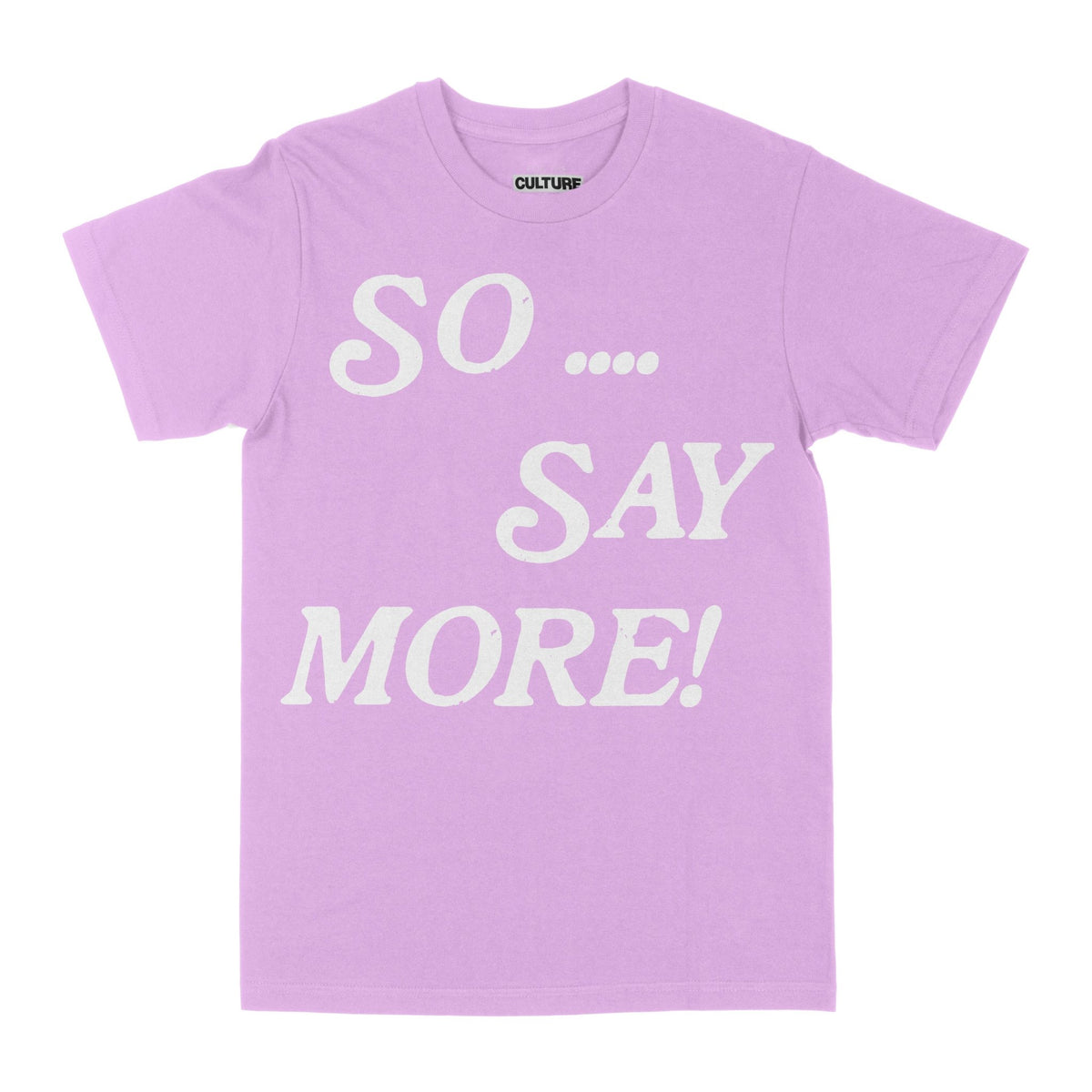 So... So Say More - T-Shirt - For The Culture Clothing Inc.