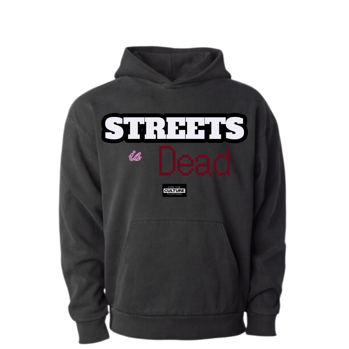 Streets is Dead Hoodie - For The Culture Clothing Inc.