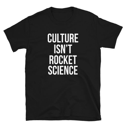 Culture Isn't Rocket Science Unisex T-Shirt - For The Culture Clothing Inc.