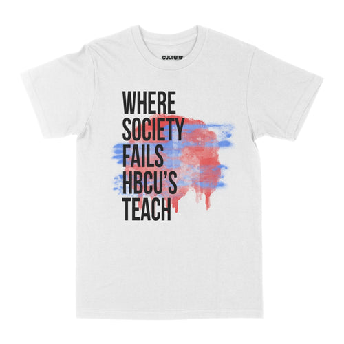 HBCU Culture Where Society Fails - T-Shirt - For The Culture Clothing Inc.