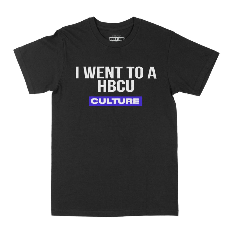 I Went To A HBCU Culture - T-Shirt - For The Culture Clothing Inc.