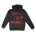 So... Say More - Hoodie - For The Culture Clothing Inc.
