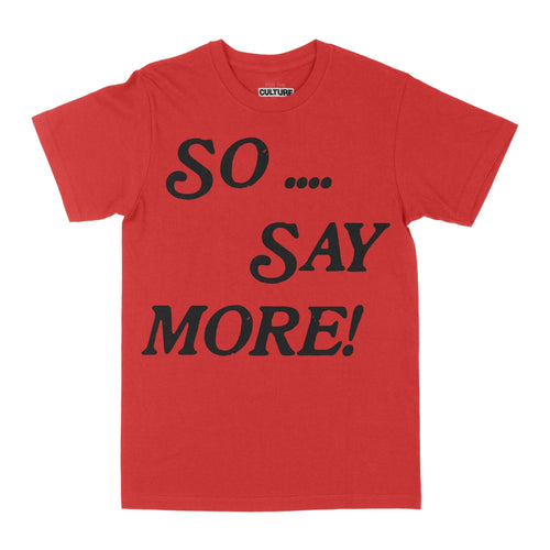 So... So Say More - T-Shirt - For The Culture Clothing Inc.